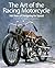 The Art of the Racing Motorcycle: 100 Years of Designing for Speed