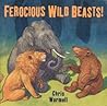 Ferocious Wild Beasts! Ferocious Wild Beasts!