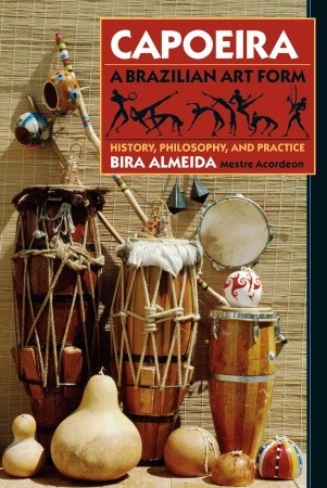 Capoeira: A Brazilian Art Form: History, Philosophy, and Practice (Paperback)