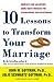 Ten Lessons to Transform Your Marriage by John M. Gottman