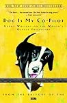 Dog is My Co-Pilot: Great Writers on the World's Oldest Friendship Dog is My Co-Pilot: Great Writers on the World's Oldest Friendship