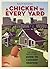 A Chicken in Every Yard: The Urban Farm Store's Guide to Chicken Keeping
