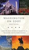 Washington on Foot: 23 Walking Tours and Maps of Washington, DC, Takoma Park, and Old Town Alexandria