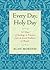 Every Day, Holy Day: 365 Da...