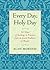 Every Day, Holy Day: 365 Days of Teachings and Practices from the Jewish Tradition of Mussar