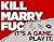 Kill, Marry, Fuc