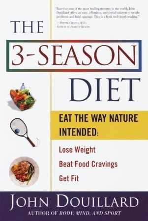 The 3-Season Diet: Eat the Way Nature Intended: Lose Weight, Beat Food Cravings, and Get Fit (Paperback)