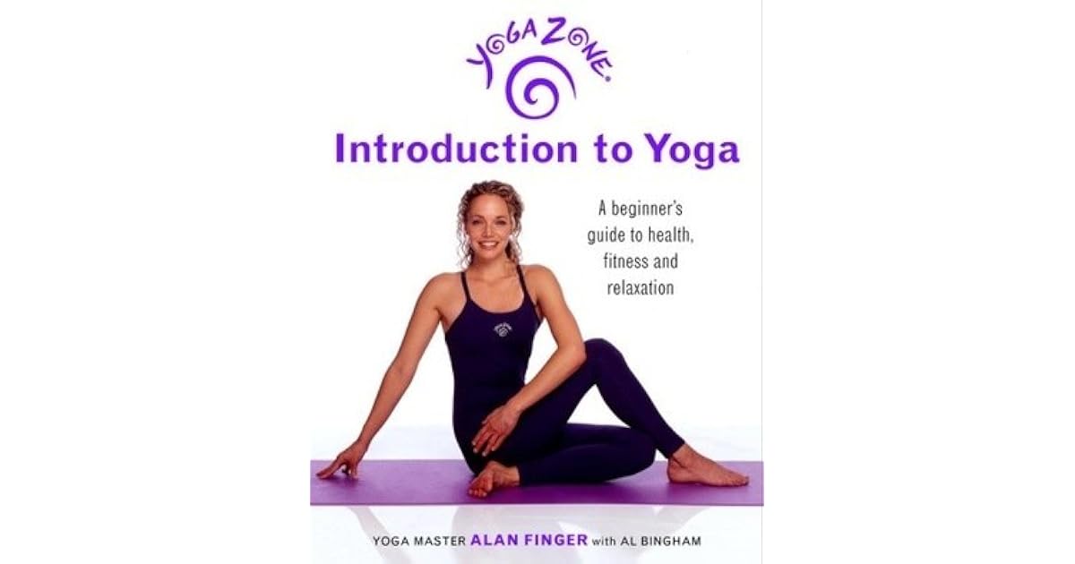 Yoga Zone Introduction to Yoga A Beginner's Guide to Health, Fitness