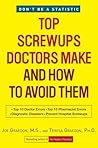 Top Screwups Doctors Make and How to Avoid Them Top Screwups Doctors Make and How to Avoid Them