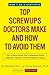 Top Screwups Doctors Make and How to Avoid Them