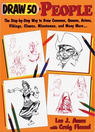 Draw 50 People: The Step-by-Step Way to Draw Cavemen, Queens, Aztecs, Vikings, Clowns, Minutemen, and Many More... (Paperback)