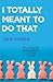 I Totally Meant to Do That by Jane Borden