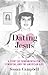 Dating Jesus: A Story of Fu...