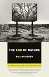 The End of Nature by Bill McKibben The End of Nature by Bill McKibben