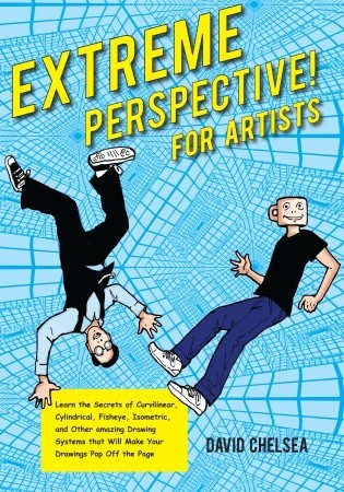 Extreme Perspective! For Artists: Learn the Secrets of Curvilinear, Cylindrical, Fisheye, Isometric, and Other Amazing Drawing Systems that Will Make Your Drawings Pop Off the Page (Paperback)