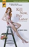 Kill Now Pay Later by Robert Terrall Kill Now Pay Later by Robert Terrall