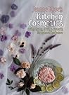 Jeanne Rose's Kitchen Cosmetics: Using Herbs, Fruit and Flowers for Natural Bodycare Jeanne Rose's Kitchen Cosmetics: Using Herbs, Fruit and Flowers for Natural Bodycare