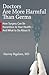 Doctors Are More Harmful Than Germs by Harvey Bigelsen