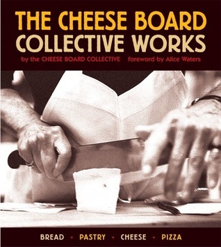 The Cheese Board: Collective Works: Bread, Pastry, Cheese, Pizza (Paperback)