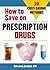How to Save on Prescription...