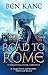 The Road to Rome by Ben Kane