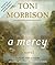 A Mercy by Toni Morrison A Mercy by Toni Morrison