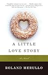 A Little Love Story by Roland Merullo A Little Love Story by Roland Merullo