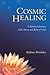 Cosmic Healing: A Spiritual...