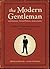 The Modern Gentleman: A Guide to Essential Manners, Savvy, and Vice