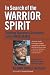 In Search of the Warrior Spirit by Richard Strozzi-Heckler In Search of the Warrior Spirit by Richard Strozzi-Heckler
