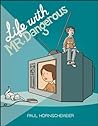 Life With Mr. Dangerous by Paul Hornschemeier