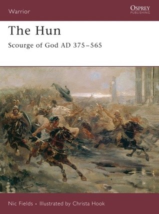 The Hun: Scourge of God AD 375–565 (Warrior, 111)