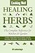 Cooking Well: Healing Herbs: The Complete Reference for Kitchen & Garden Featuring Over 50 Recipes Including Soups, Salads, Dinners and Herbal Teas