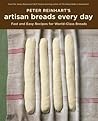 Peter Reinhart's Artisan Breads Every Day
