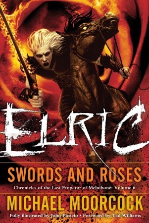 Elric: Swords and Roses (Chronicles of the Last Emperor of Melniboné, #6)
