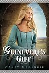 Guinevere's Gift by Nancy McKenzie