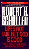 Life's Not Fair, but God Is Good: How to Turn Life's Challenges into Personal Triumphs