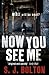 Now You See Me by Sharon J. Bolton Now You See Me by Sharon J. Bolton