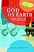 God on Earth: The Church--a Hard Look at the Real Life of Faith (Dialogue of Faith)