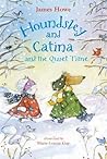Houndsley and Catina and the Quiet Time by James    Howe