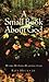 A Small Book about God: His...
