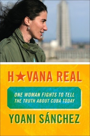 Havana Real: One Woman Fights to Tell the Truth about Cuba Today (Paperback)