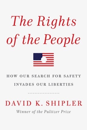 The Rights of the People: How Our Search for Safety Invades Our Liberties (Hardcover)