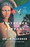 Feathered Serpent: A Novel of the Mexican Conquest