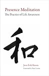 Presence Meditation: The Practice of Life Awareness Presence Meditation: The Practice of Life Awareness