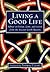 Living a Good Life: Advice on Virtue, Love, and Action from the Ancient Greek Masters