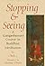 Stopping and Seeing: A Comprehensive Course in Buddhist Meditation
