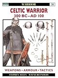 Celtic Warrior: 300 BC–AD 100