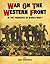 War on the Western Front: In the Trenches of WWI (General Military)