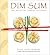 Dim Sum: The Art of Chinese...